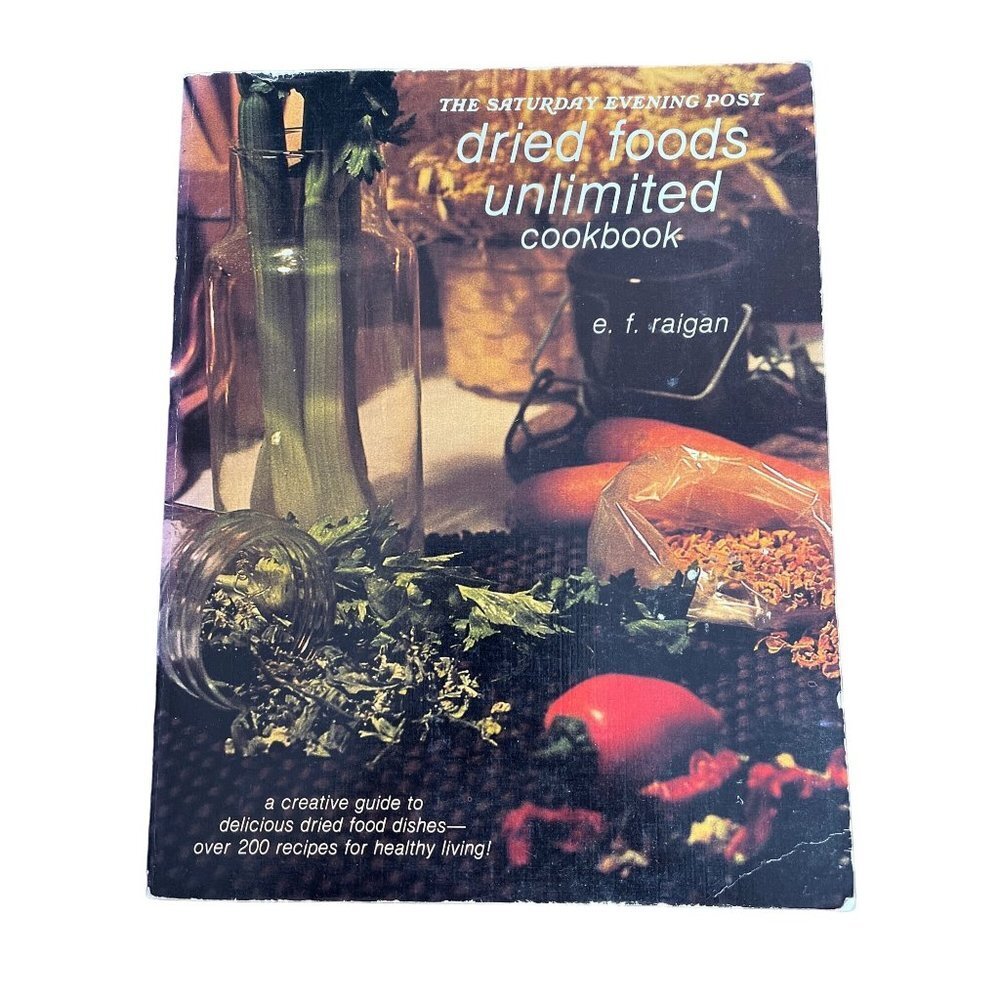 The Saturday Evening Post Dried Foods Unlimited Cookbook E. F. Raigan